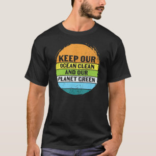 Keep Our Ocean Clean Planet Green Earth Day World T-Shirt