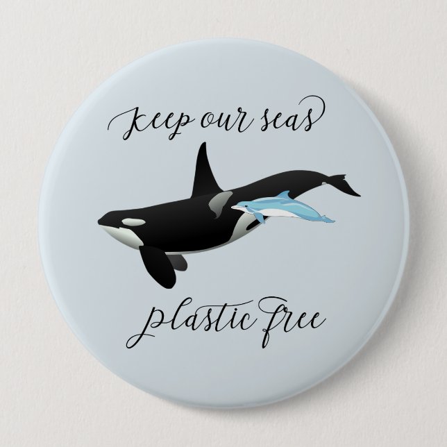 Keep our Seas Plastic Free Dolphin Killer Whale 10 Cm Round Badge (Front)