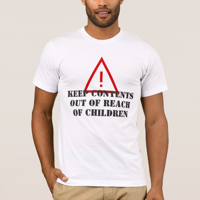 Keep out of reach of children, funny text T-Shirt (Front)
