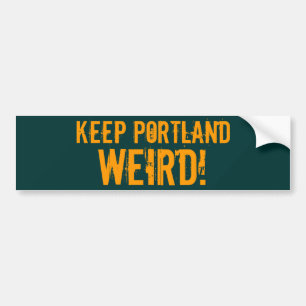 KEEP PORTLAND, WEIRD! BUMPER STICKER