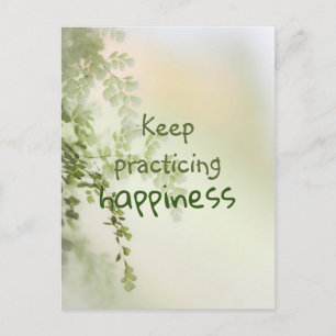 Keep Practicing Happiness / Inspirational Quote Postcard