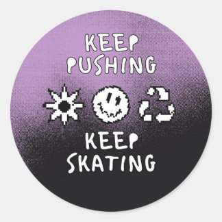 Keep Pushing Keep Skating Classic Round Sticker