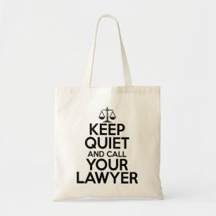 Keep Quiet and Call Your Lawyer Tote Bag