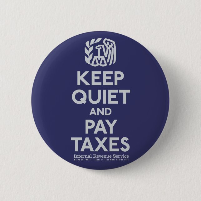 Keep Quiet and Pay Taxes Button (Front)