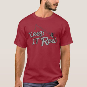 Keep reel real fishing fish rod sport leisure hoo T-Shirt