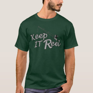 Keep reel real fishing fish rod sport leisure hoo T-Shirt