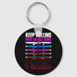 Keep Rolling Until Belt Turns Black BJJ Brazilian Key Ring