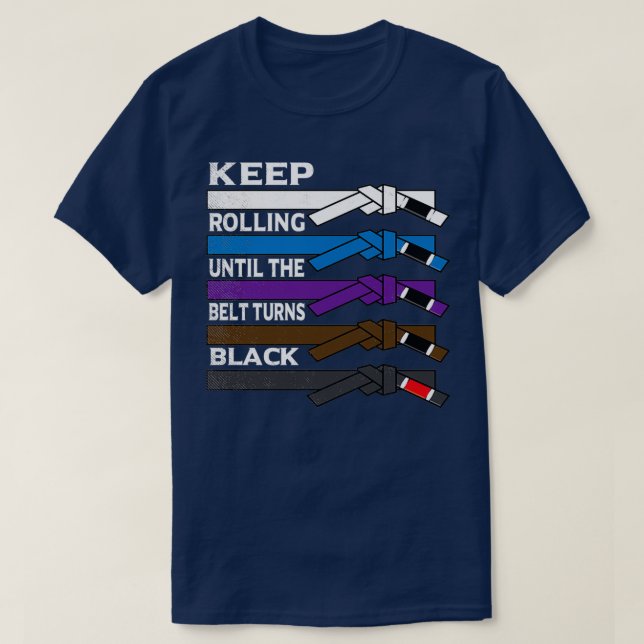 Keep Rolling Until The Belt Turns Black BJJ Brazil T-Shirt (Design Front)
