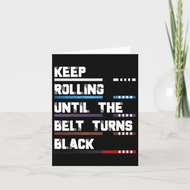 Keep Rolling Until The Belt Turns Black Brazilian  Card (Front)