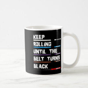 Keep Rolling Until The Belt Turns Black Brazilian Coffee Mug