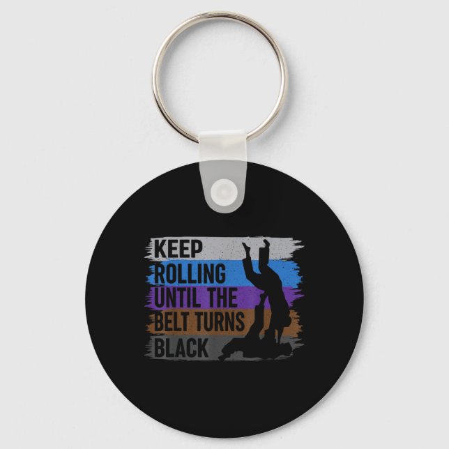 Keep Rolling Until The Belt Turns Black Brazilian Key Ring (Front)