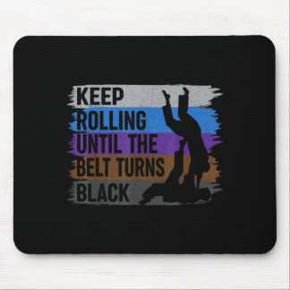 Keep Rolling Until The Belt Turns Black Brazilian Mouse Pad