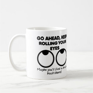 Keep Rolling Your Eyes Funny Mug or Travel Mug