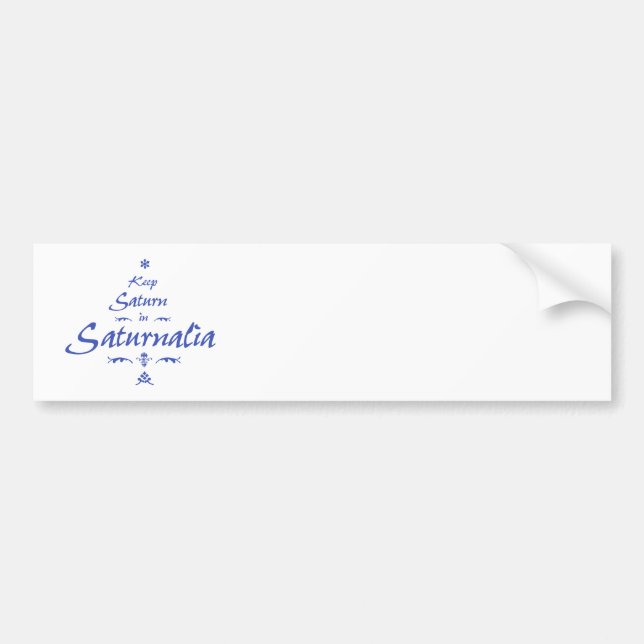 Keep Saturn in Saturnalia Bumper Sticker (Front)