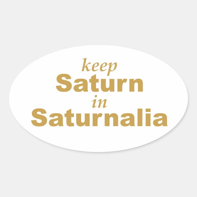 Keep Saturn in Saturnalia Oval Sticker (Front)