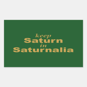 Keep Saturn in Saturnalia Rectangular Sticker