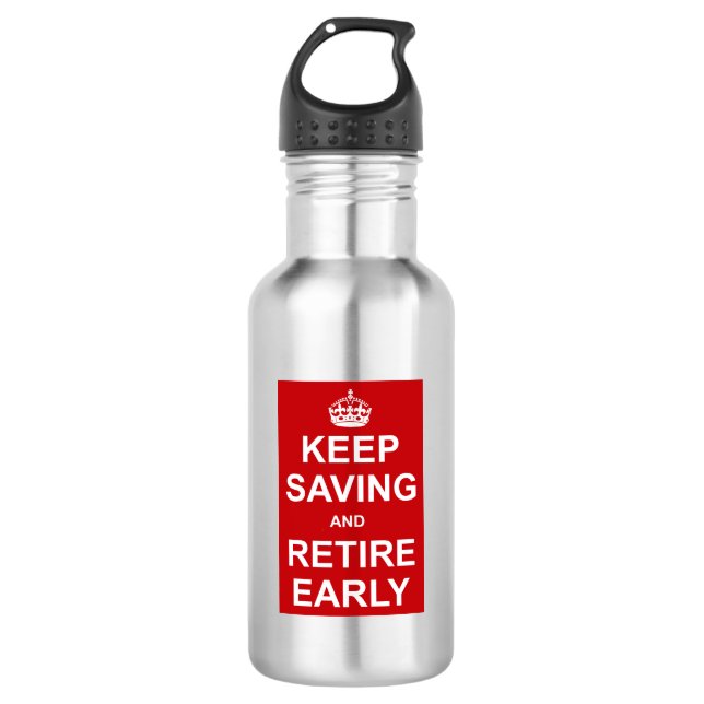 Keep Saving And Retire Early 532 Ml Water Bottle (Front)