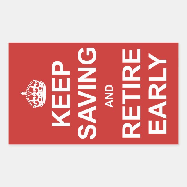 Keep Saving And Retire Early Rectangular Sticker (Front)