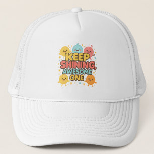 Keep Shining, Awesome One! – Cute Motivational Trucker Hat
