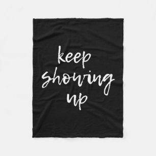 Keep Showing Up. Motivational Fleece Blanket