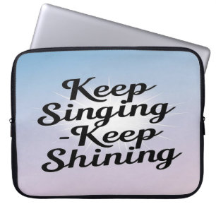 Keep Singing Keep Shining option 2 Laptop Sleeve