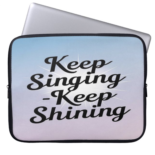 Keep Singing Keep Shining option 2 Laptop Sleeve (Front)