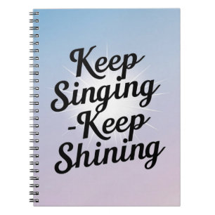 Keep Singing Keep Shining option 2 Notebook