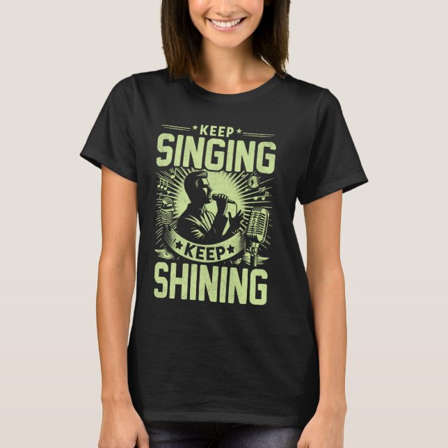 Keep Singing Keep Shining Vocalist T-Shirt (Front)