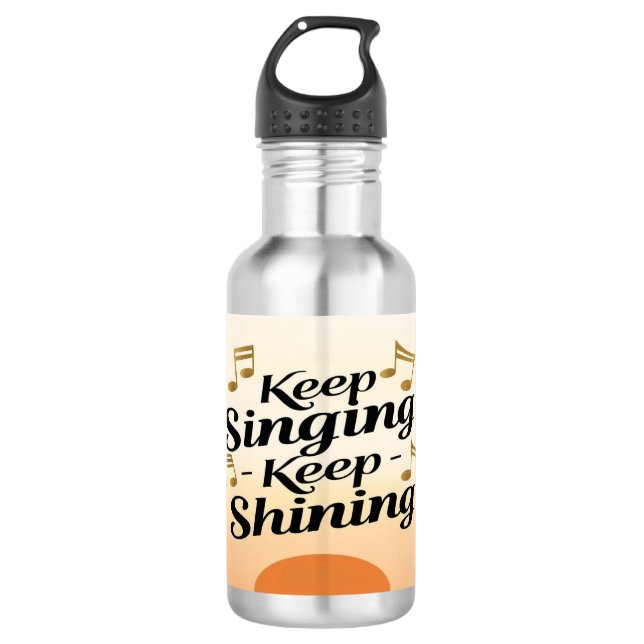 Keep Singing Keep Shining water bottle (Front)