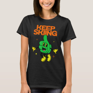 Keep skiing, thumbs up, mountain slope winter T-Shirt