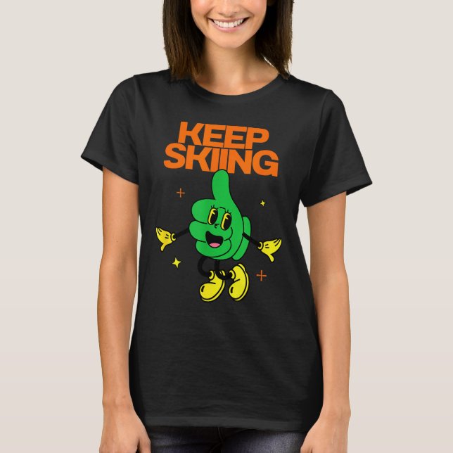 Keep skiing, thumbs up, mountain slope winter T-Shirt (Front)