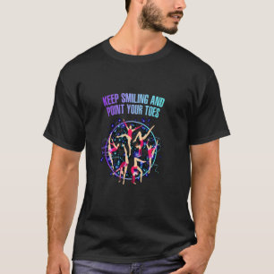 Keep Smiling And Point Your Toes Artist Art Design T-Shirt