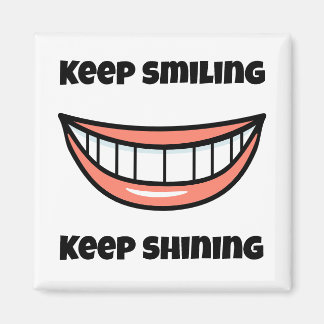 Keep smiling Keep shining Magnet