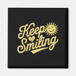 Keep Smiling Motivational Inspirational Men Women Magnet