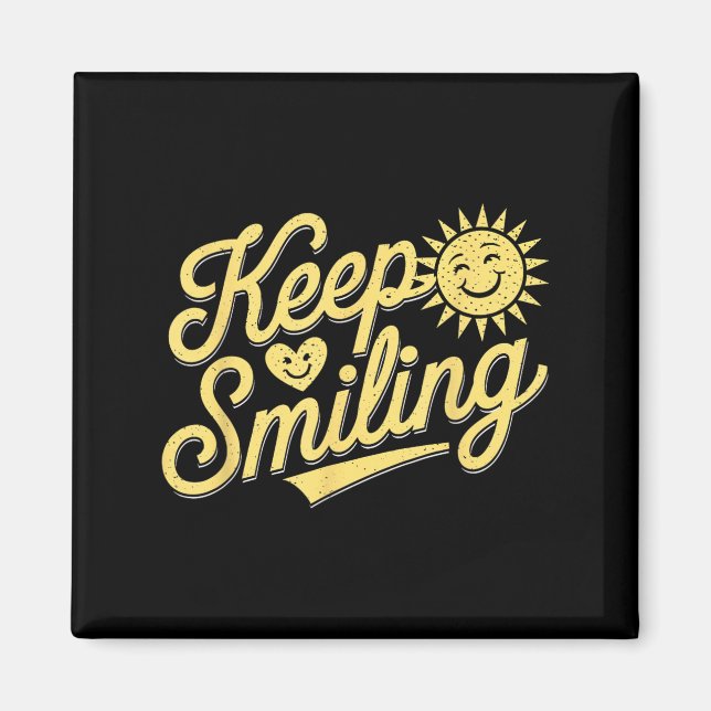 Keep Smiling Motivational Inspirational Men Women  Magnet (Front)