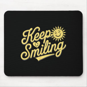 Keep Smiling Motivational Inspirational Men Women Mouse Pad