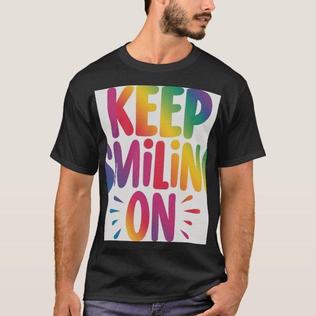 Keep Smiling On t-shirt (Front)