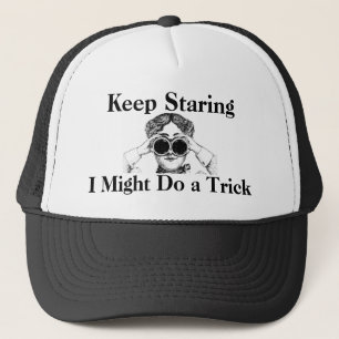 Keep Staring I Might Do a Trick Humourous Trucker Hat