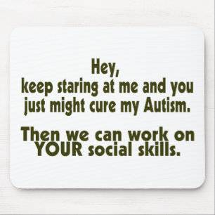 Keep Staring Then We Can Work On Your Social Skill Mouse Pad