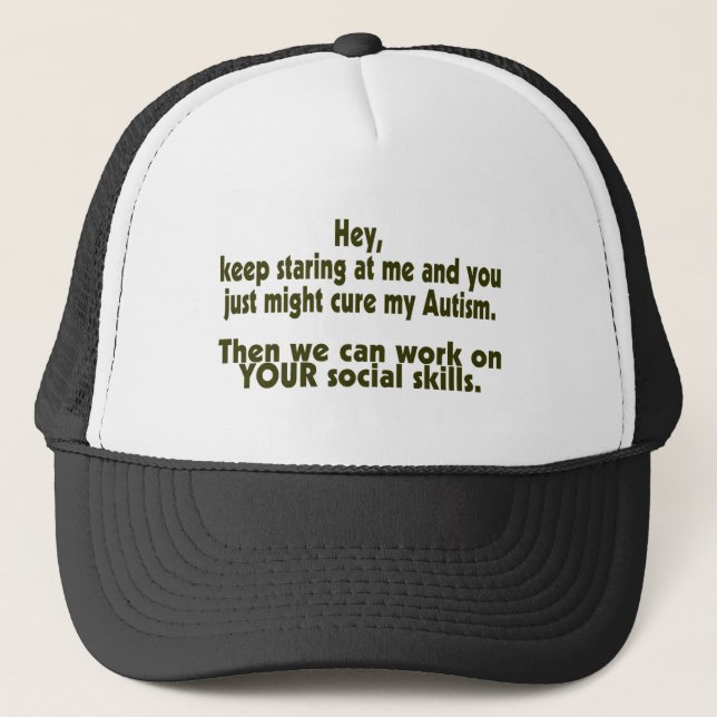 Keep Staring Then We Can Work On Your Social Skill Trucker Hat (Front)