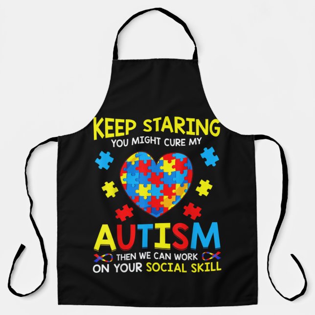 Keep Staring You Might Cure My Autism Apron (Front)
