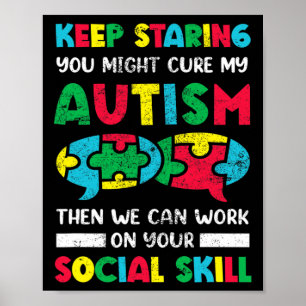 Keep Staring You Might Cure My Autism Awareness Au Poster