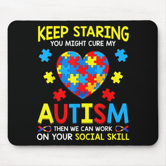 Keep Staring You Might Cure My Autism Mouse Pad (Front)