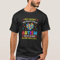 Keep Staring You Might Cure My Autism Then We Can