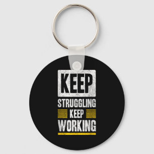 Keep Struggling Keep Working Quotes Graphic  Key Ring