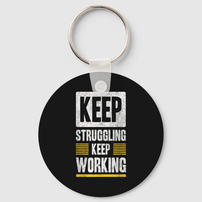 Keep Struggling Keep Working Quotes Graphic  Key Ring (Front)