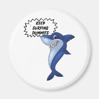 Keep Surfing Dummies | Cute Shark Sayings