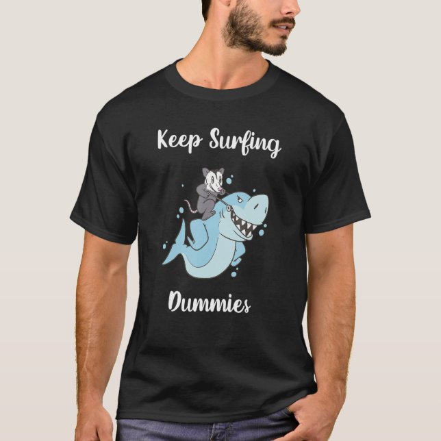Keep Surfing Dummies  Shark 1 T-Shirt (Front)