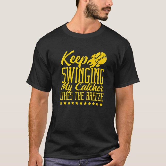 Keep Swinging My Catcher Likes The Breeze Softball T-Shirt (Front)
