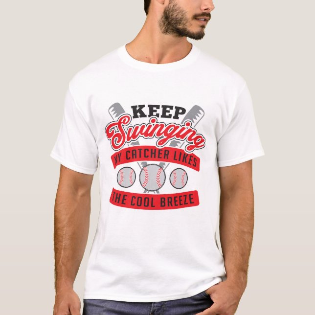 Keep Swinging My Catcher Likes The Cool Breeze T-Shirt (Front)